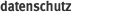datenschutz