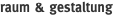 raum & gestaltung